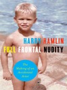 Full Frontal Nudity (eBook): The Making of an Accidental Actor